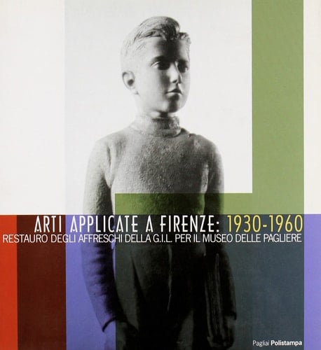 Arti applicate a Firenze 1930-1960 : il restauro degli affreschi della G.I.L. per il Museo delle Pagliere