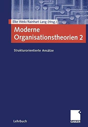 Moderne Organisationstheorien 2 Strukturorientierte Ansätze