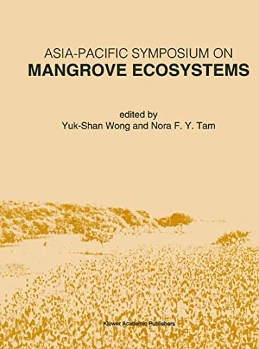 Asia-Pacific Symposium on Mangrove Ecosystems Proceedings of the International Conference held at The Hong Kong University of Science & Technology, September 1–3, 1993