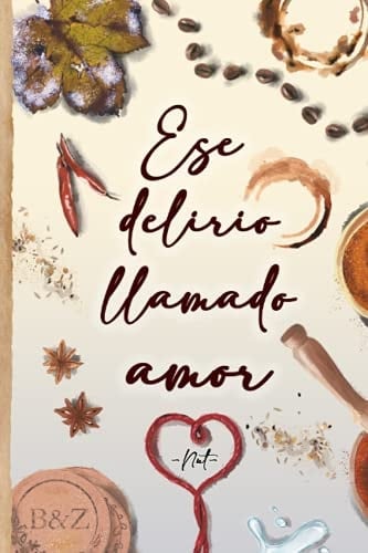 Ese delirio llamado amor (Spanish Edition)