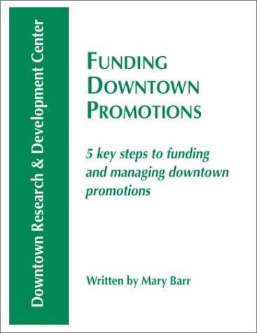 Funding Downtown Promotions 5 Key Steps to Funding and Managing Downtown Promotions