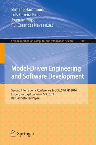 Model-Driven Engineering and Software Development Second International Conference, MODELSWARD 2014, Lisbon, Portugal, January 7-9, 2014, Revised Selected Papers