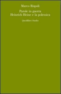 Parole in guerra Heinrich Heine e la polemica