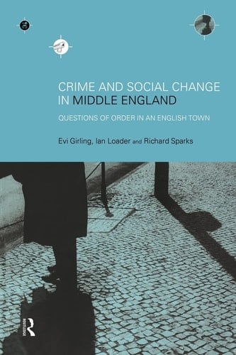 Crime and Social Change in Middle England Questions of Order in an English Town