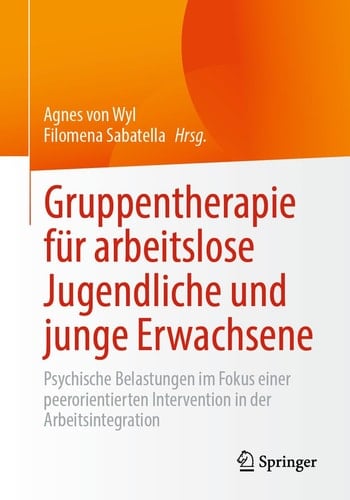 Gruppentherapie für arbeitslose Jugendliche und junge Erwachsene Psychische Belastungen im Fokus einer peerorientierten Intervention in der Arbeitsintegration