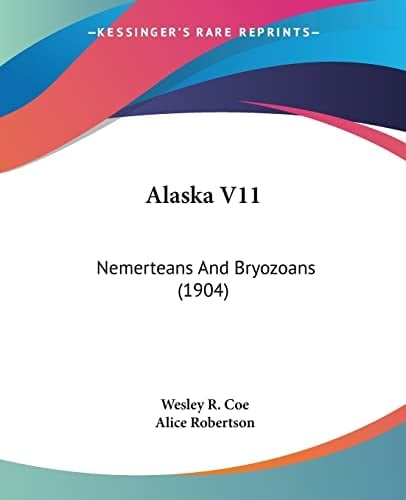 Alaska V11: Nemerteans And Bryozoans (1904)
