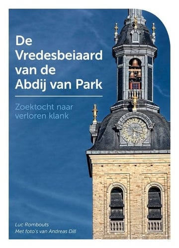 De Vredesbeiaard van de Abdij van Park zoektocht naar verloren klank