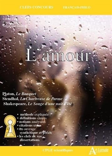 L'amour Platon, Le banquet ; Stendhal, La chartreuse de Parme ; Shakespeare, Le songe d'une nuit d'été