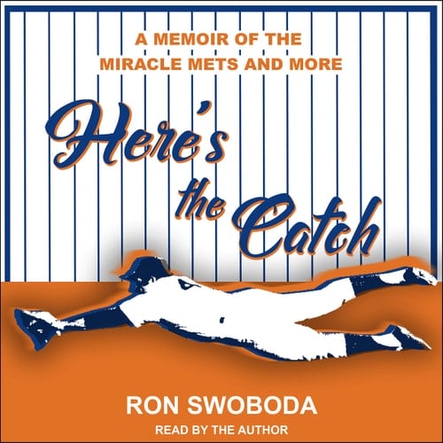Here's the Catch: A Memoir of the Miracle Mets and More