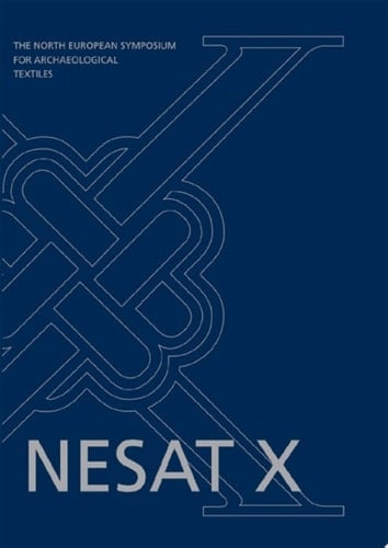 North European Symposium for Archaeological Textiles X