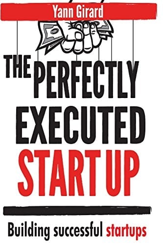 The Perfectly Executed Startup Building Successful Startups
