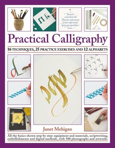 Practical Calligraphy 16 Techniques, 25 Practice Exercises and 12 Alphabets