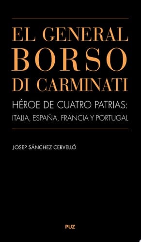 EL GENERAL BORSO DI CARMINATI. Héroe de cuatro patrias: Italia, España, Francia y Portugal