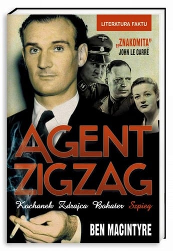 Agent Zigzag prawdziwa opowieść wojenna o Eddiem Chapmanie - kochanku, zdrajcy, bohaterze, szpiegu