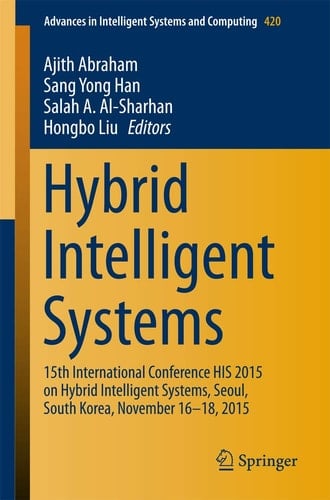Hybrid Intelligent Systems 15th International Conference HIS 2015 on Hybrid Intelligent Systems, Seoul, South Korea, November 16-18, 2015