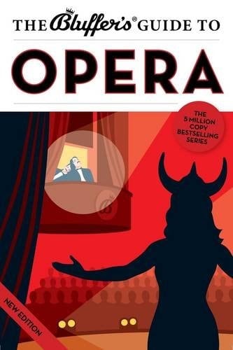 The Bluffer's Guide to Opera