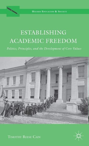 Establishing Academic Freedom Politics, Principles, and the Development of Core Values