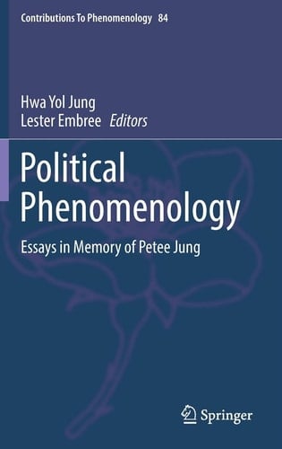 Political Phenomenology Essays in Memory of Petee Jung