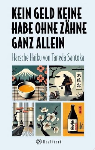 Kein Geld keine Habe ohne Zähne ganz allein Harsche Haiku von Taneda Santoka