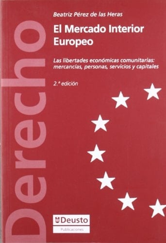 El Mercado Interior Europeo Las libertades económicas comunitarias: mercancías, personas, servicios y capitales