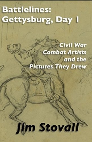 Battlelines: Gettysburg, Day 1 Civil War Combat Artists and the Pictures They Drew