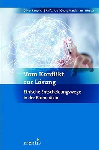 Vom Konflikt zur Lösung ethische Entscheidungswege in der Biomedizin