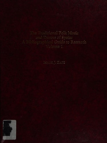 The Traditional Folk Music and Dances of Spain: A bibliographical guide to research. Volume I