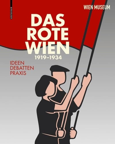 Das Rote Wien 1919-1934 Ideen, Debatten, Praxis