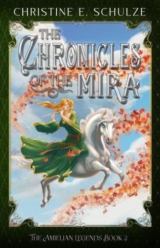 The Chronicles of the Mira: A Whimsical Young Adult Fantasy (The Amielian Legends)