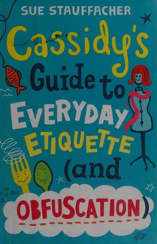 Cassidy's Guide to Everyday Etiquette (and Obfuscation)