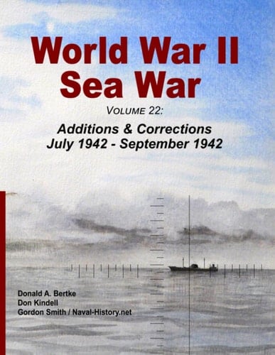 World War II Sea War, Volume 22 Additions & Corrections July 1942 - September 1942