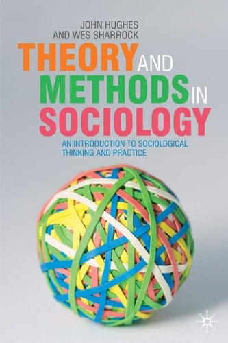 Theory and Methods in Sociology An Introduction to Sociological Thinking and Practice