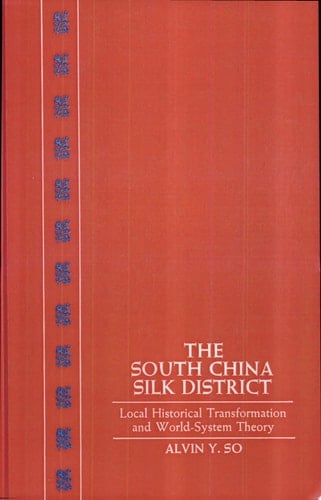 The South China Silk District Local Historical Transformation and World System Theory