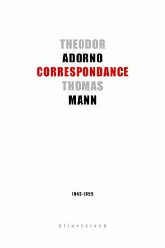 Correspondance 1943-1955: Theodor Adorno - Thomas Mann (Collection D'Esthetique) (French Edition)