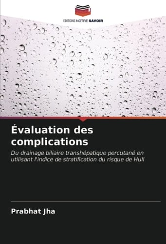 Évaluation des complications: Du drainage biliaire transhépatique percutané en utilisant l'indice de stratification du risque de Hull (French Edition)