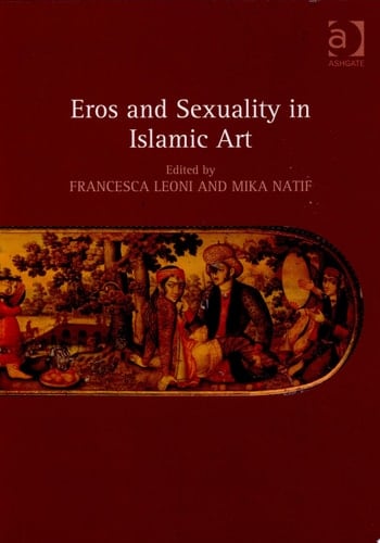 Eros and Sexuality in Islamic Art