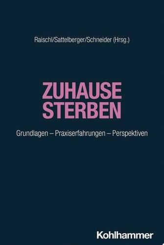 Zuhause sterben Grundlagen - Praxiserfahrungen - Perspektiven