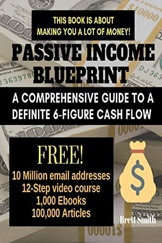 Passive Income Blueprint A Comprehensive Guide to a Definite 6-Figure Cash Flow (SEO, Clickbank, Affiliate Marketing, Adsense)