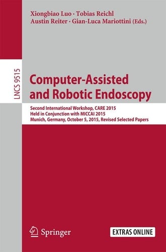 Computer-Assisted and Robotic Endoscopy Second International Workshop, CARE 2015, Held in Conjunction with MICCAI 2015, Munich, Germany, October 5, 2015, Revised Selected Papers