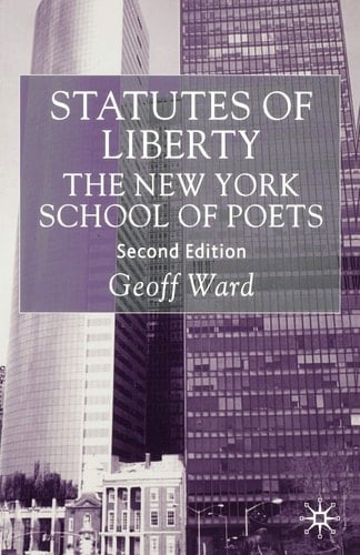 Statutes of Liberty The New York School of Poets
