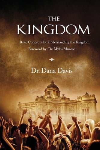 The Kingdom Basic Concepts for Understanding the Kingdom