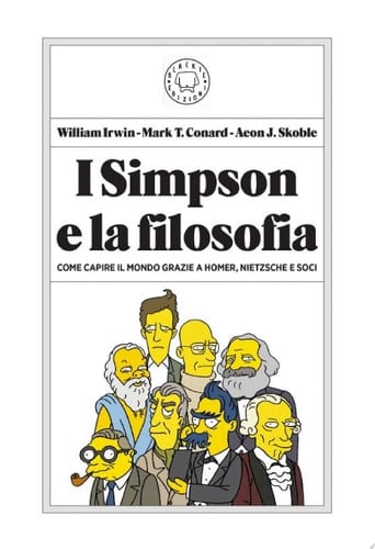I Simpson e la filosofia Come capire il mondo grazie a Homer, Nietzsche e soci