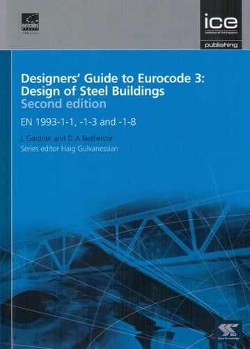 Designers' Guide to Eurocode 3: Design of Steel Buildings EN 1993-1-1, -1-3 and -1-8