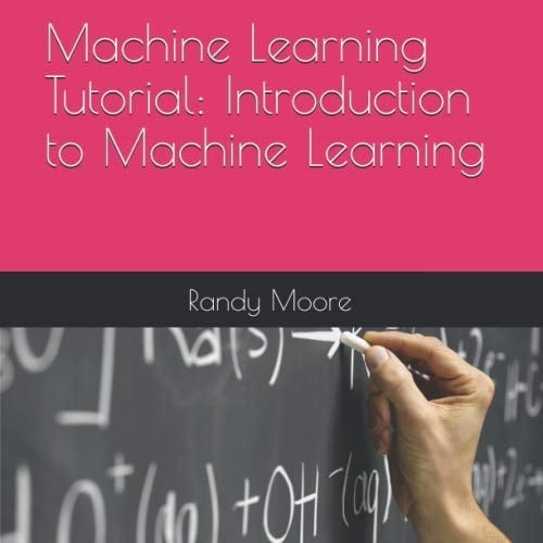 Machine Learning Tutorial: Introduction to Machine Learning