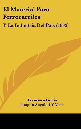 El Material Para Ferrocarriles: Y La Industria Del Pais (1892) (Spanish Edition)