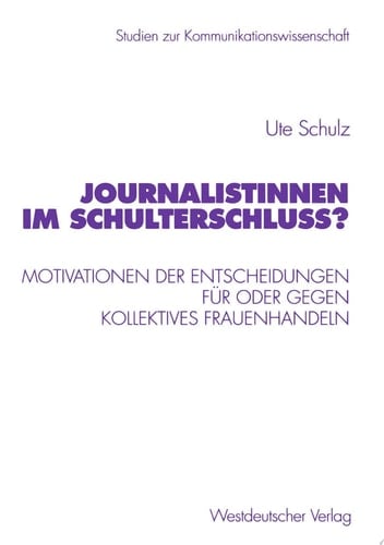 Journalistinnen im Schulterschluss? Motivationen der Entscheidungen für oder gegen kollektives Frauenhandeln