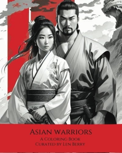 Asian Warriors: An Adult Coloring Book of Figures Inspired by Asia's Past