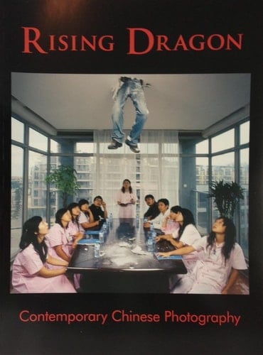 Rising Dragon Contemporary Chinese Photography