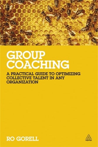 Group Coaching A Practical Guide to Optimizing Collective Talent in Any Organization