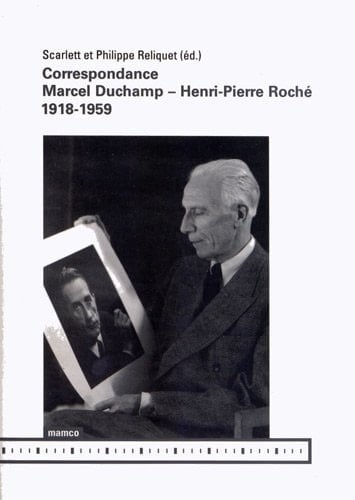 Correspondance Marcel Duchamp, Henri-Pierre Roché : 1918-1959